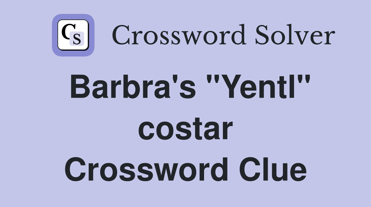 Barbra's "Yentl" costar Crossword Clue Answers Crossword Solver